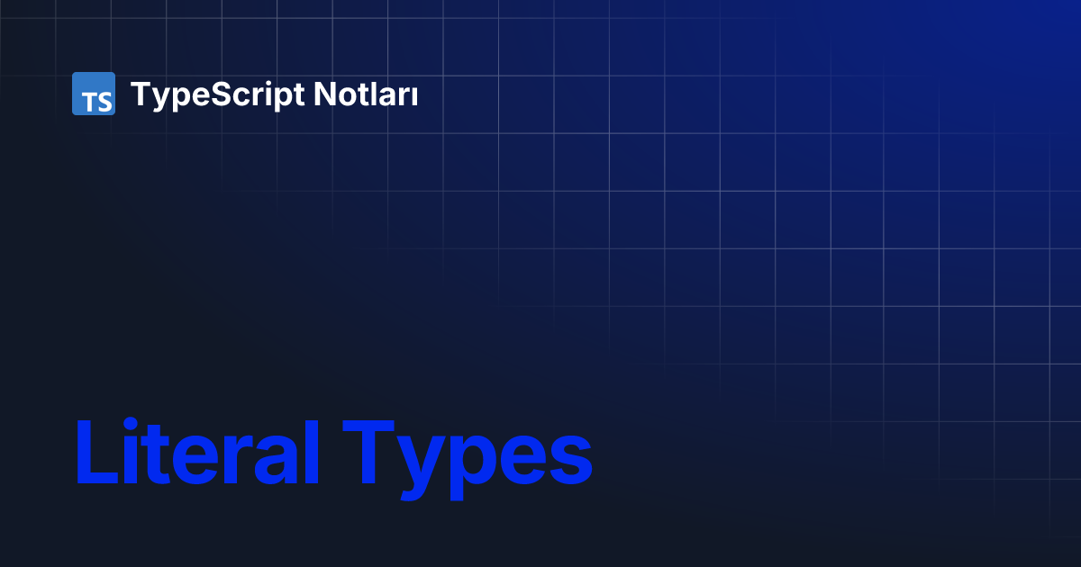 Literal Types | TypeScript Notları